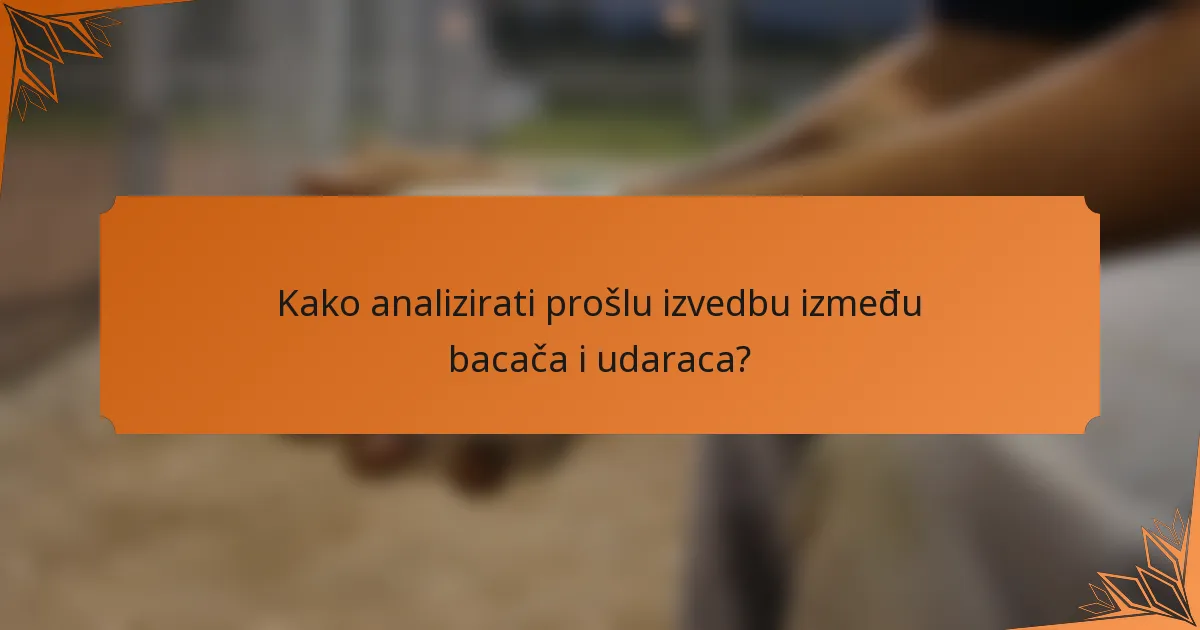 Kako analizirati prošlu izvedbu između bacača i udaraca?
