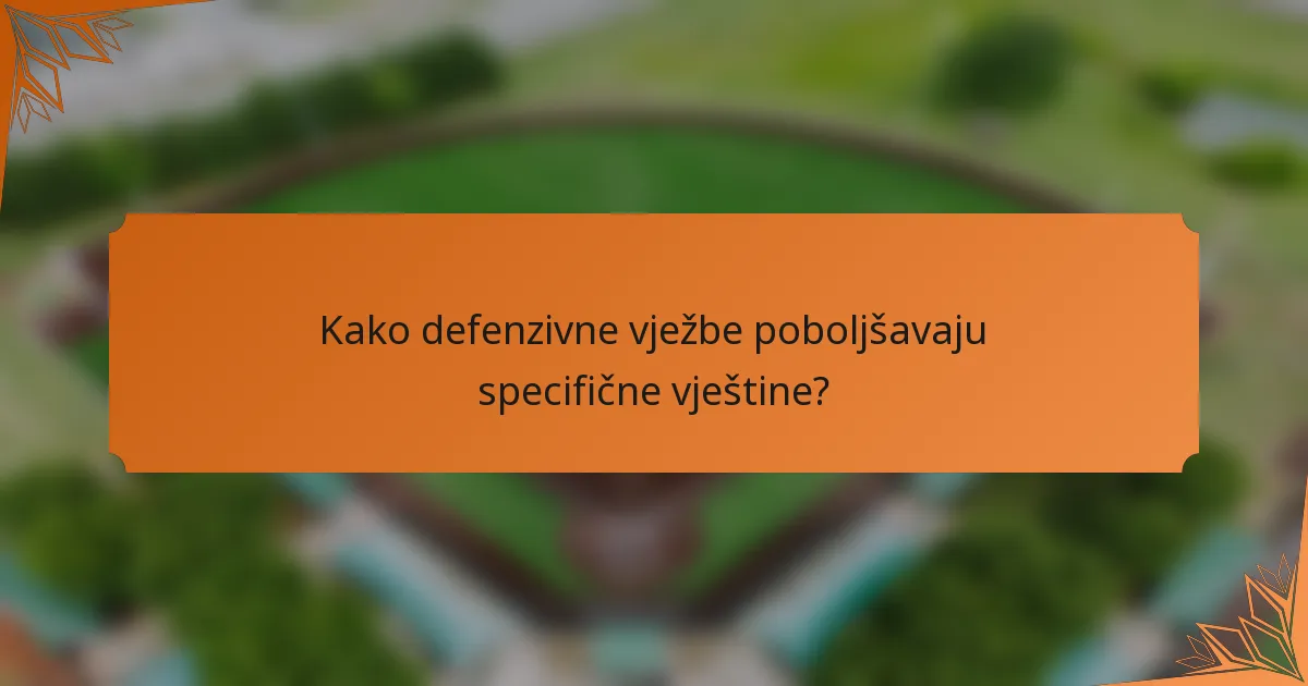 Kako defenzivne vježbe poboljšavaju specifične vještine?