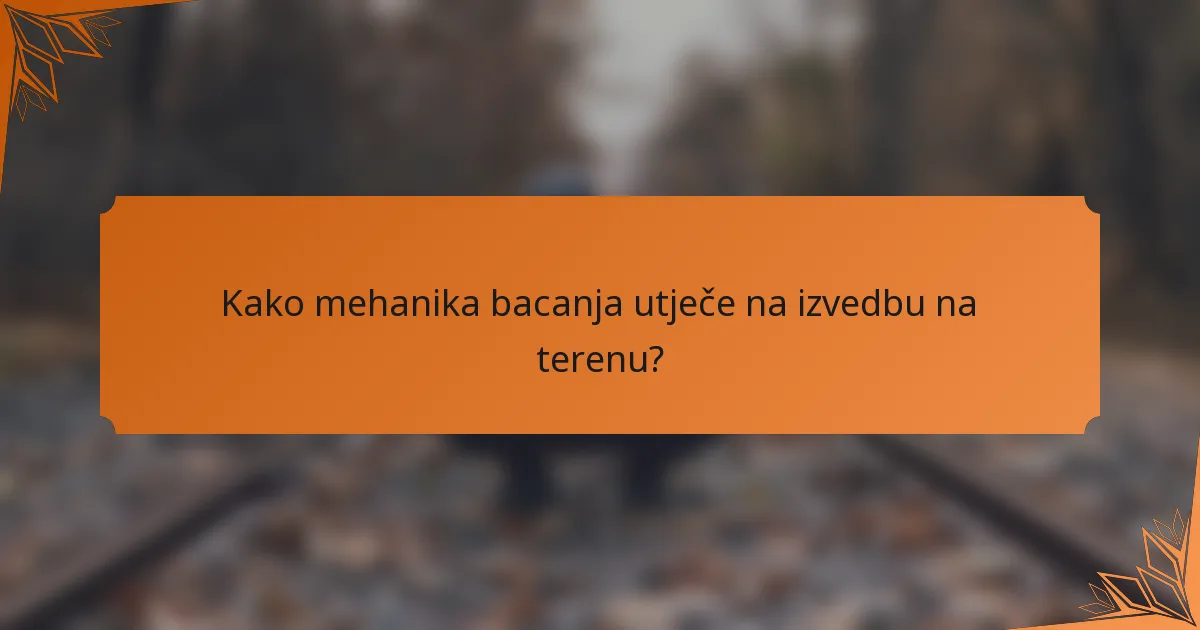 Kako mehanika bacanja utječe na izvedbu na terenu?