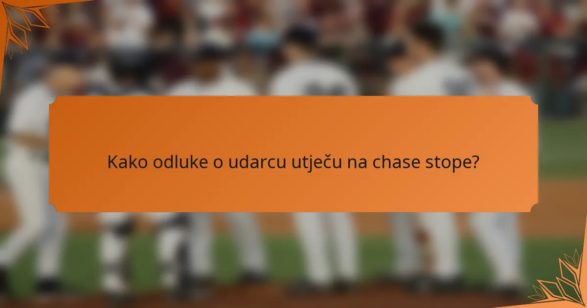 Kako odluke o udarcu utječu na chase stope?