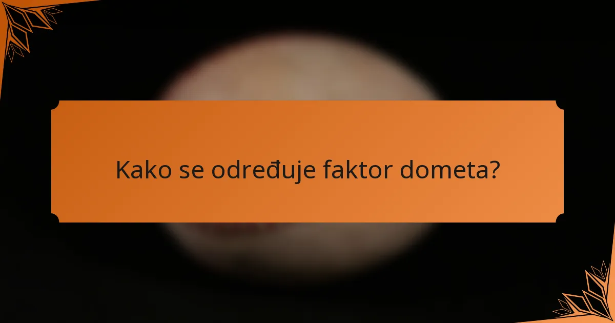 Kako se određuje faktor dometa?