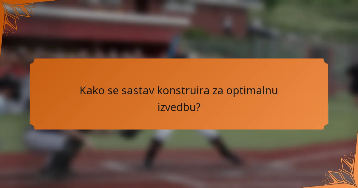 Kako se sastav konstruira za optimalnu izvedbu?