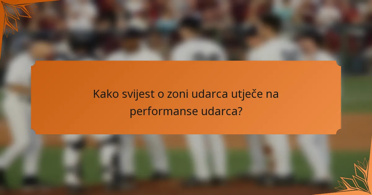 Kako svijest o zoni udarca utječe na performanse udarca?