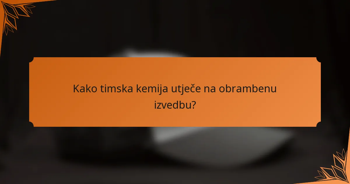 Kako timska kemija utječe na obrambenu izvedbu?