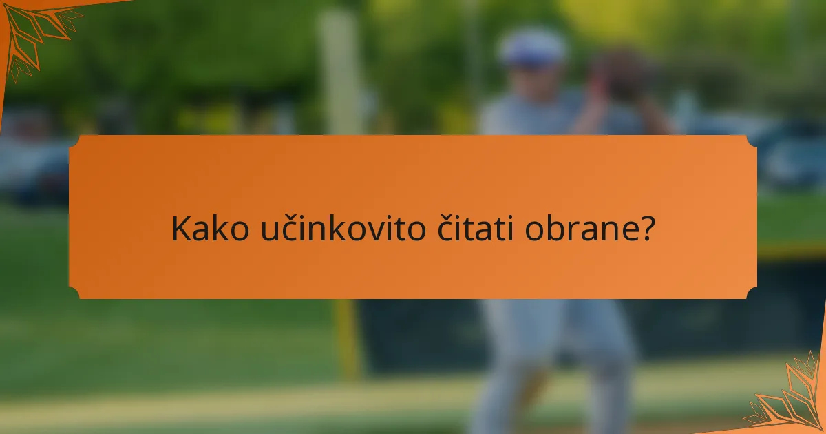 Kako učinkovito čitati obrane?