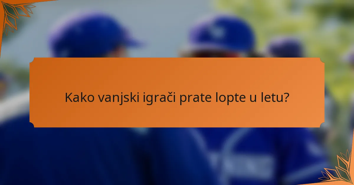 Kako vanjski igrači prate lopte u letu?