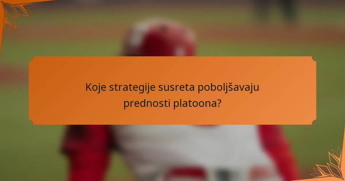 Koje strategije susreta poboljšavaju prednosti platoona?