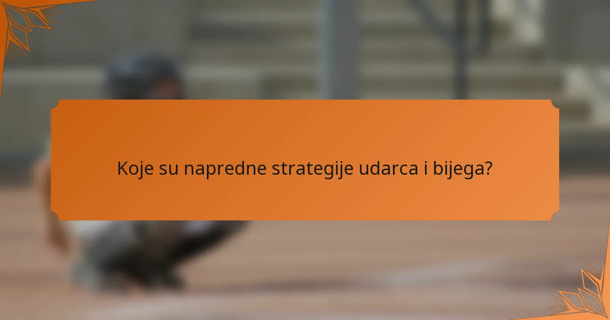 Koje su napredne strategije udarca i bijega?