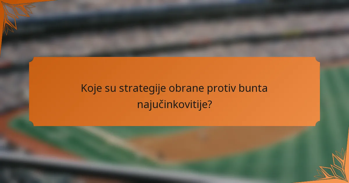 Koje su strategije obrane protiv bunta najučinkovitije?