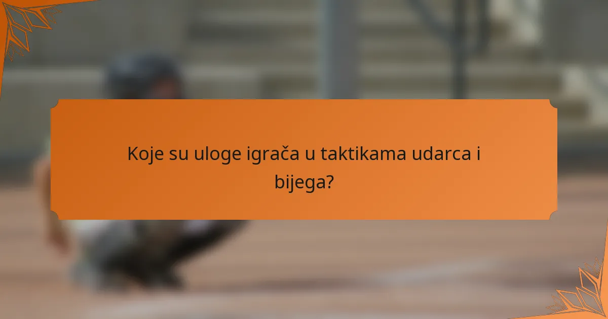 Koje su uloge igrača u taktikama udarca i bijega?