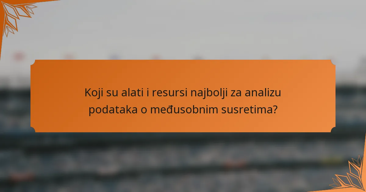 Koji su alati i resursi najbolji za analizu podataka o međusobnim susretima?