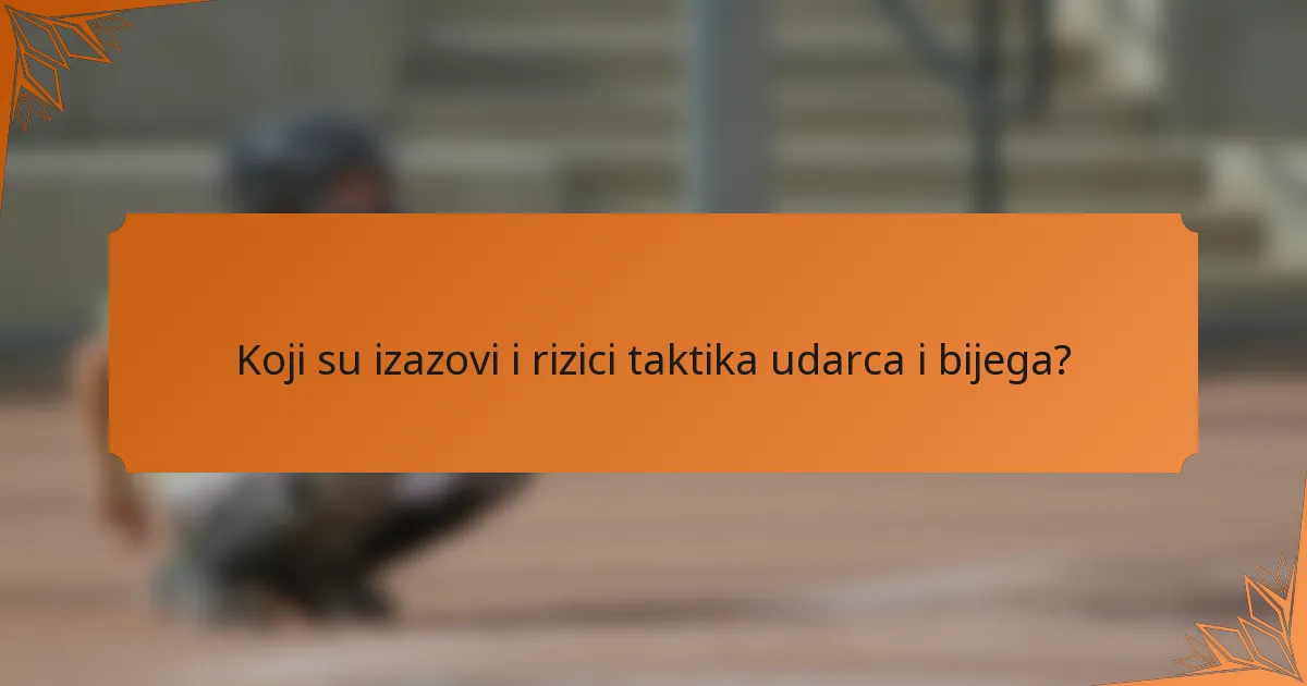 Koji su izazovi i rizici taktika udarca i bijega?