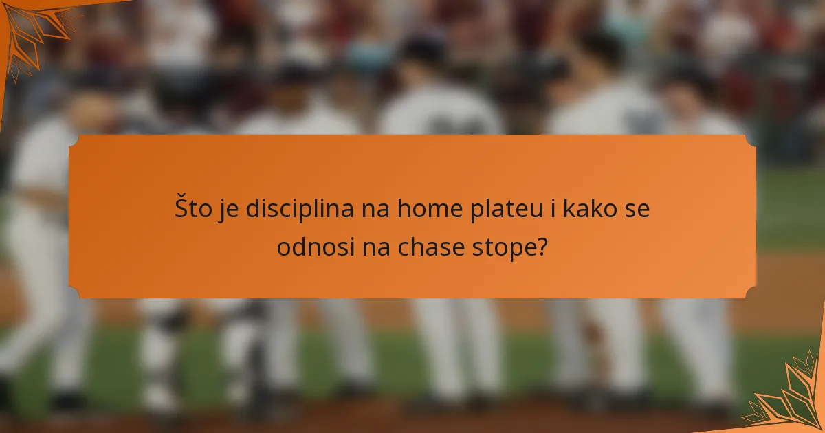 Što je disciplina na home plateu i kako se odnosi na chase stope?