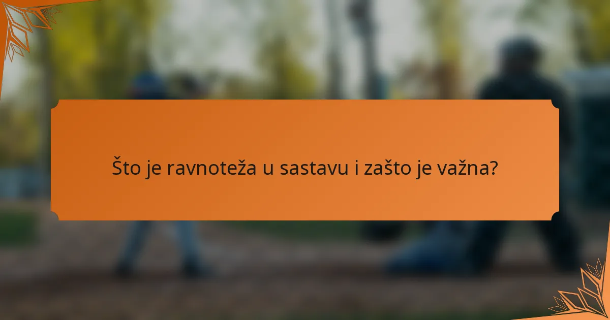 Što je ravnoteža u sastavu i zašto je važna?