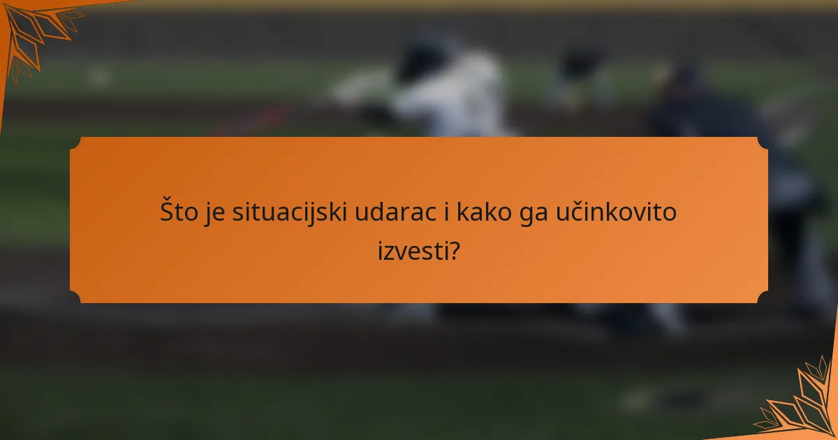 Što je situacijski udarac i kako ga učinkovito izvesti?