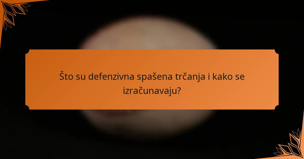 Što su defenzivna spašena trčanja i kako se izračunavaju?